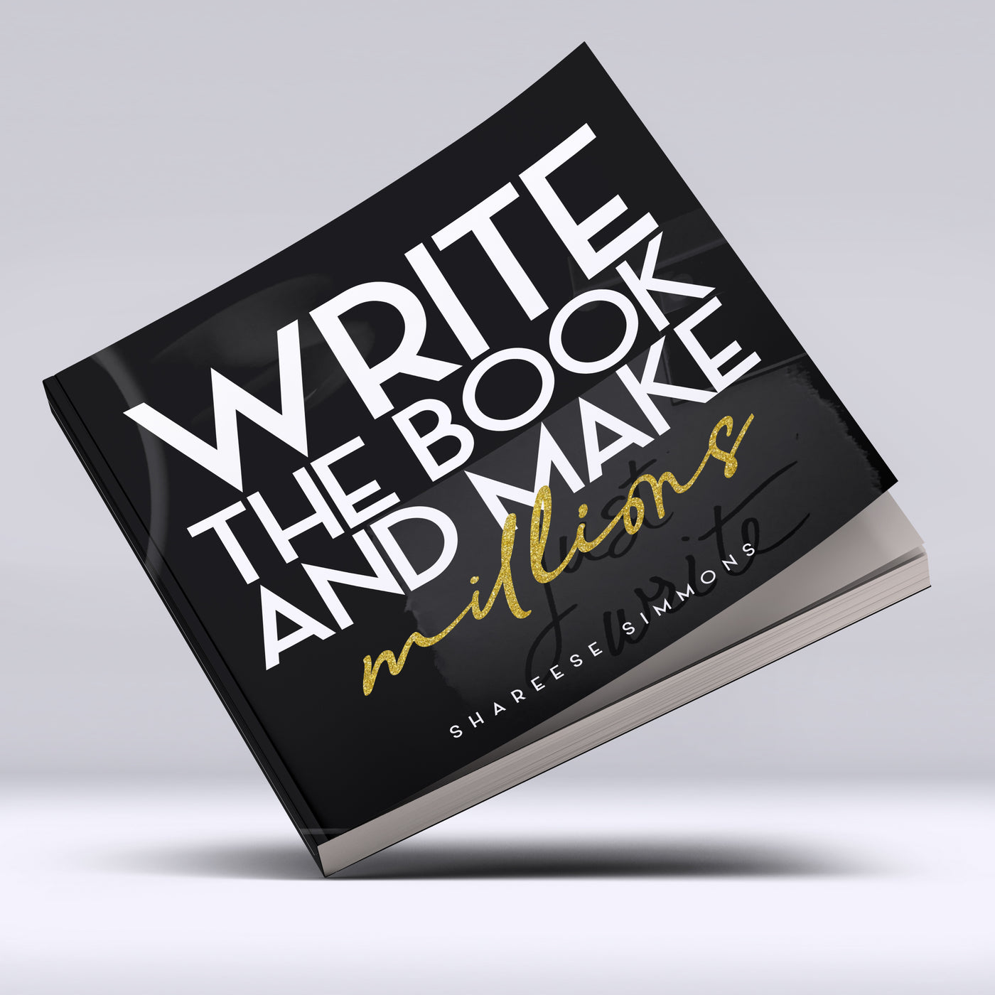 Write the book and make MILLIONS [E Book]